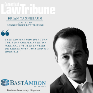 BRIAN TANNEBAUM QUOTED IN CONNECTICUT LAW TRIBUNE– “GET A LAWYER – EVEN THOUGH YOU ARE ONE: BEST PRACTICES”