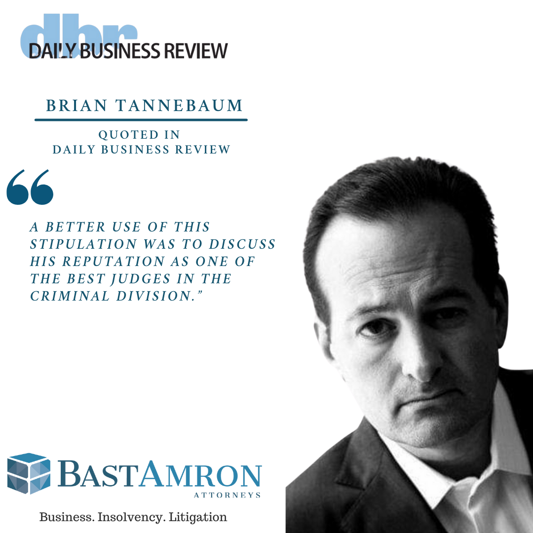 BRIAN TANNEBAUM QUOTED IN DAILY BUSINESS REVIEW – “’I’M VERY BOTHERED BY WHAT HAPPENED TO THIS MAN’: JUDGE FACES REPRIMAND”