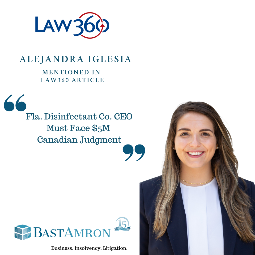 ALEJANDRA IGLESIA MENTIONED IN LAW360 “FLA. DISINFECTANT CO. CEO MUST FACE $5M CANADIAN JUDGMENT”
