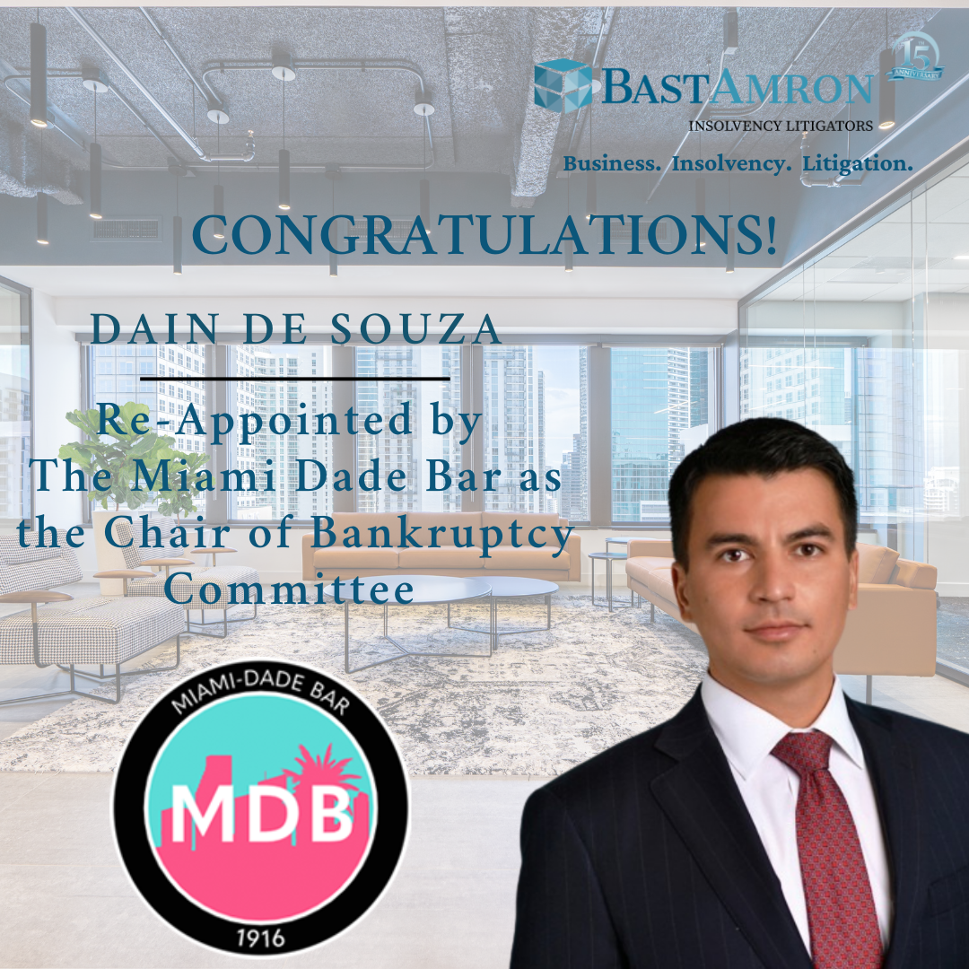 BAST AMRON PARTNER DAIN DE SOUZA, RE-APPOINTED TO SERVE AS MIAMI DADE BAR BANKRUPTCY COMMITTEE CHAIR
