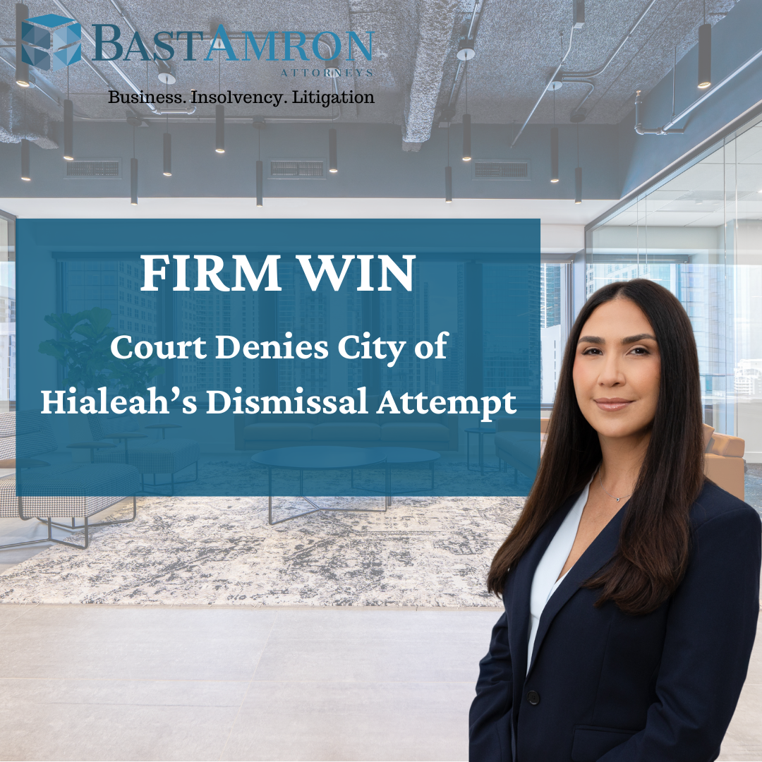 BIG WIN FOR BAST AMRON: COURT DENIES CITY OF HIALEAH’S DISMISSAL ATTEMPT