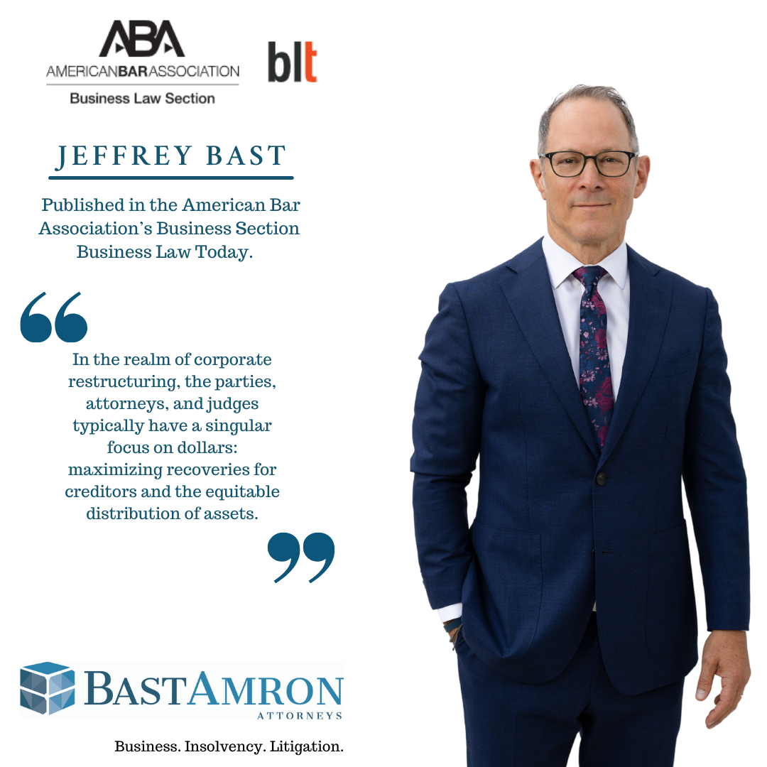 JEFFREY BAST PUBLISHED “IT’S ALL ABOUT THE BOTTOM LINE—OR IS IT? NONECONOMIC ISSUES IN BANKRUPTCY” BY ABA BUSINESS LAW TODAY